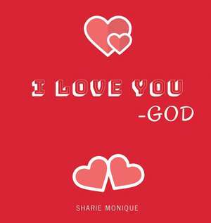 I Love You -God de Sharie Monique