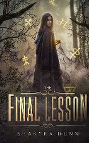 The Final Lesson de Shakyra Dunn