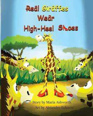 Real Giraffes Wear High-heel Shoes de Maria Ashworth