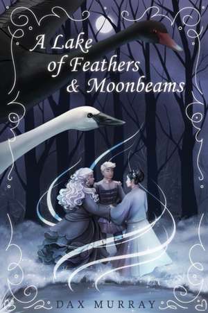 A Lake of Feathers and Moonbeams de Dax Murray