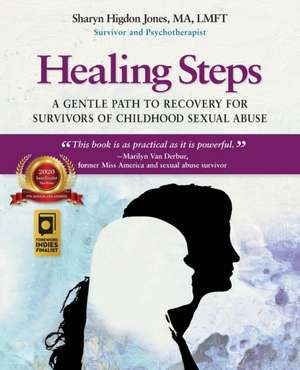 Healing Steps: A Gentle Path to Recovery for Survivors of Childhood Sexual Abuse de Sharyn Higdon Jones