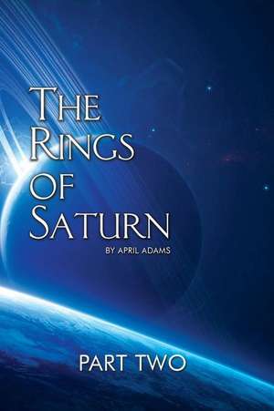 The Rings of Saturn Part Two de April Adams