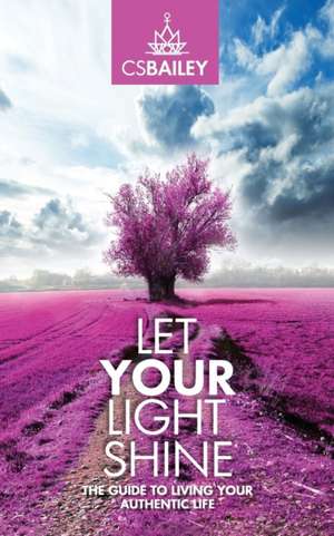 Let YOUR Light Shine de Cs Bailey