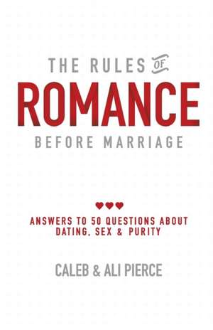 The Rules of Romance Before Marriage de Caleb Pierce