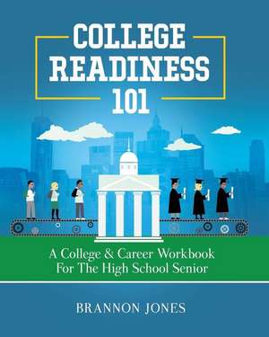 College Readiness 101 de Brannon Jones