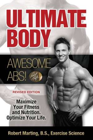 Ultimate Body, Awesome Abs! de B. S. Robert Marting P. T.