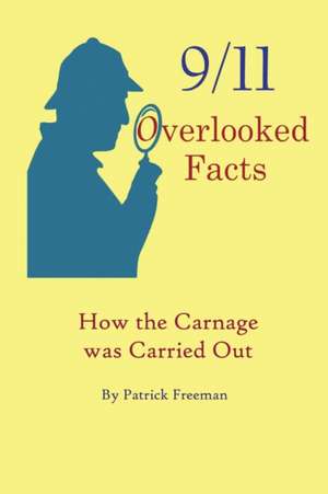 9/11 Overlooked Facts de Patrick R Freeman