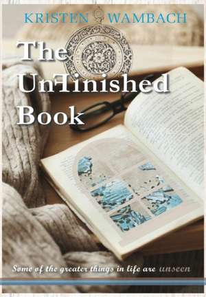 The UnFinished Book de Kristen Wambach