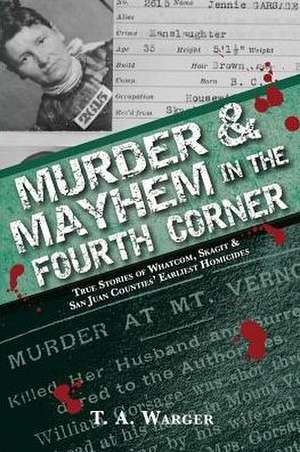 Murder & Mayhem in the Fourth Corner de T. A. Warger