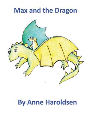 Max and the Dragon de Anne Haroldsen