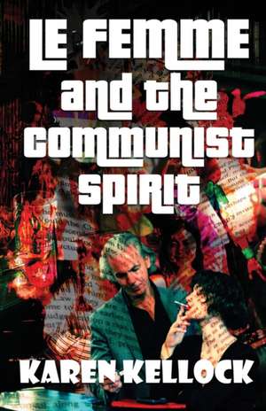 LE FEMME and the Communist Spirit de Karen Kellock