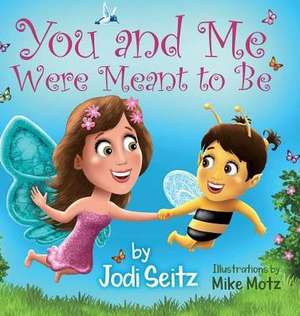 You and Me Were Meant to Be de Jodi Seitz