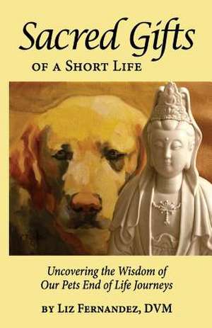 Sacred Gifts Of A Short Life de Elizabeth Ann Fernandez