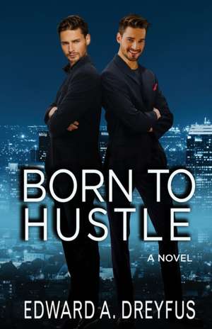 Born to Hustle de Edward A. Dreyfus