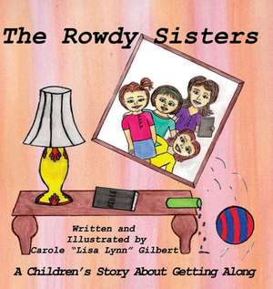 The Rowdy Sisters de Carole "Lisa Lynn" Gilbert