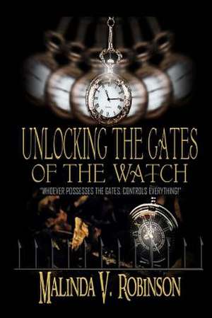 Unlocking the Gates of the Watch de Malinda V. Robinson