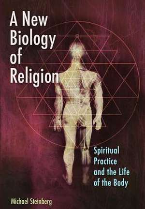 A New Biology of Religion de Michael Steinberg