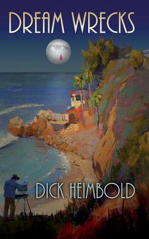 Dream Wrecks de Dick Heimbold