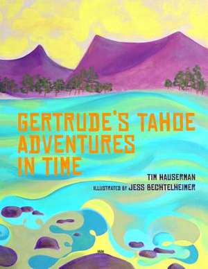 Gertrude's Tahoe Adventures in Time de Tim Hauserman