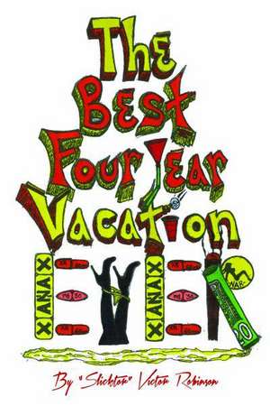 The Best Four Year Vacation Ever! de Victor Robinson