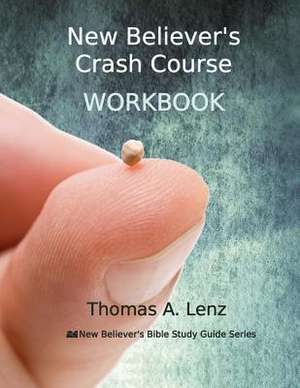 New Believer's Crash Course Workbook de Thomas a. Lenz