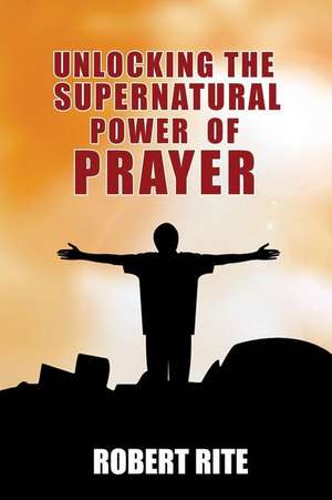 Unlocking the Supernatural Power of Prayer