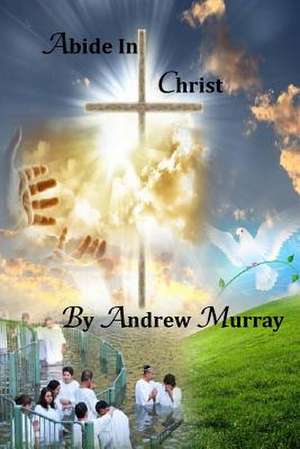 Abide in Christ de Andrew Murray