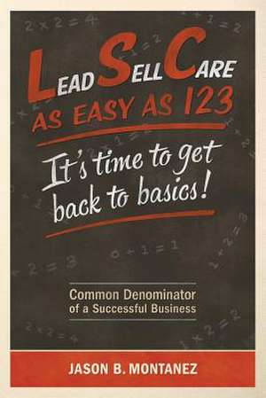 Lead, Sell, Care as Easy as 123 de MR Jason B. Montanez