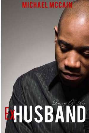 Diary of an Ex Husband de Michael McCain