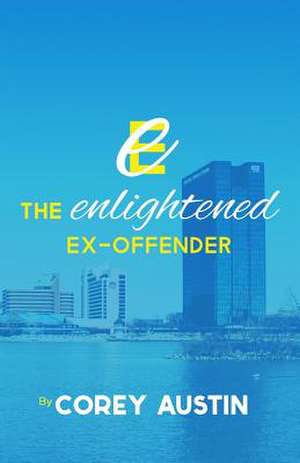 The Enlightened Ex-Offender de Corey Austin