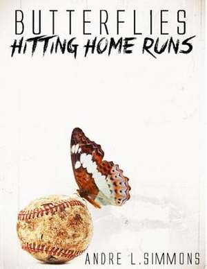 Butterflies Hitting Home Runs de Andre L. Simmons