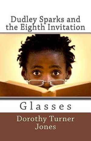 Dudley Sparks and the Eighth Invitation Glasses