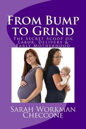 From Bump to Grind de Sarah Workman Checcone