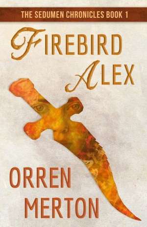 Firebird Alex: How to Kill Worry and Anxiety Before They Kill You de Orren Merton