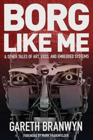 Borg Like Me de Gareth Branwyn