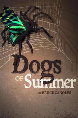 Dogs of Summer de Bruce Canoles