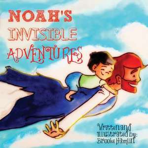 Noah's Invisible Adventures de Brooke Hamlin