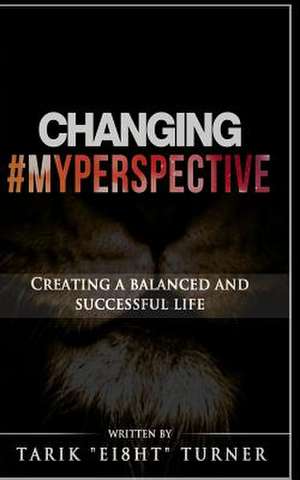 Changing #Myperspective de Tarik Ei8ht Turner