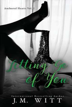 Letting Go of You de J. M. Witt