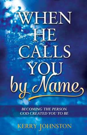 When He Calls You By Name de Kerry Johnston