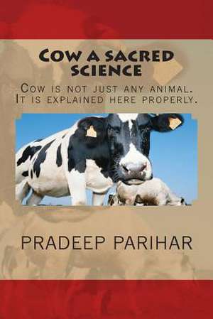 Cow a Sacred Science de Pradeep Parihar