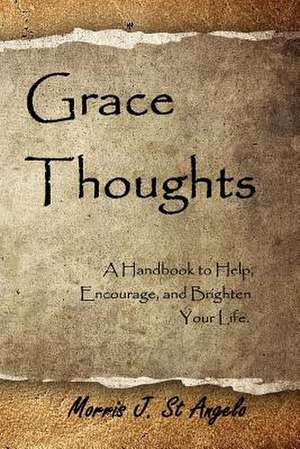 Grace Thoughts de Morris J. St Angelo