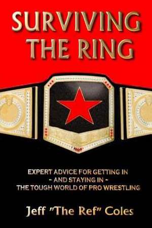 Surviving the Ring de Jeff the Ref Coles