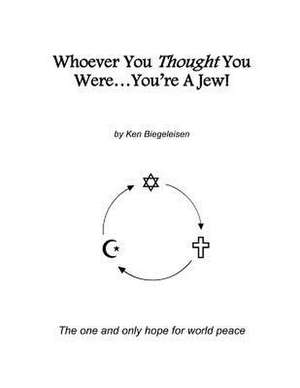 Whoever You Thought You Were...You're a Jew! de Ken Biegeleisen