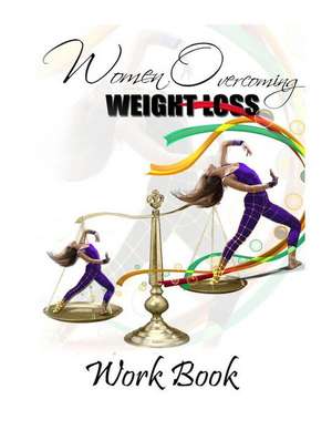 Women Overcoming Weight Loss Workbook de Shakisha Shamain Edness