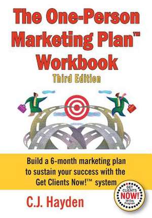 The One-Person Marketing Plan Workbook de C. J. Hayden