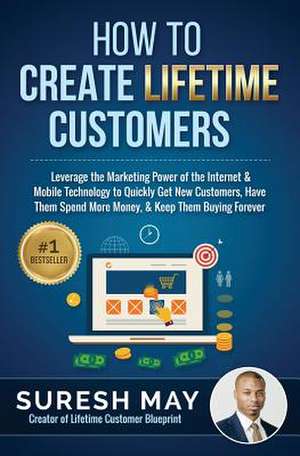 How to Create Lifetime Customers de Suresh May