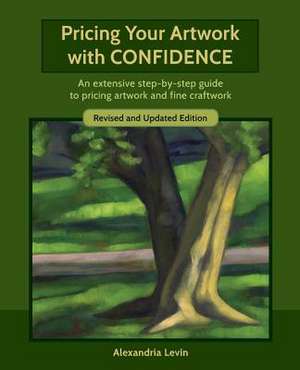 Pricing Your Artwork with Confidence de Alexandria Levin