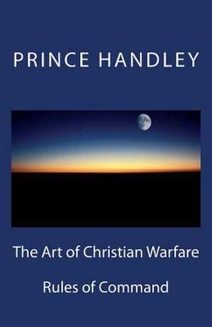 The Art of Christian Warfare de Prince Handley