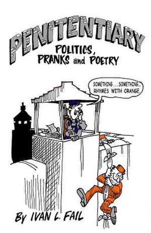 Penitentiary Politics, Pranks & Poetry